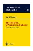 Red Book of Varieties and Schemes Includes the Michigan Lectures (1974) on Curves and Their Jacobians