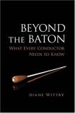 Beyond the Baton What Every Conductor Needs to Know  9780195300932 Front Cover