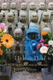 Mourning the Unborn Dead A Buddhist Ritual Comes to America  9780195371932 Front Cover