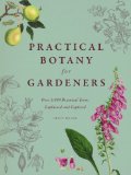 Practical Botany for Gardeners Over 3,000 Botanical Terms Explained and Explored  9780226093932 Front Cover
