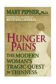 Hunger Pains The Modern Woman's Tragic Quest for Thinness 1997 9780345413932 Front Cover