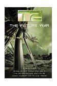 T2: the Future War 2003 9780380977932 Front Cover
