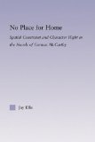No Place for Home Spatial Constraint and Character Flight in the Novels of Cormac Mccarthy  9780415802932 Front Cover