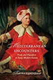 Mediterranean Encounters Trade and Pluralism in Early Modern Galata  9780520289932 Front Cover