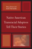 Native American Transracial Adoptees Tell Their Stories  9780739124932 Front Cover
