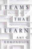Teaming How Organizations Learn, Innovate, and Compete in the Knowledge Economy