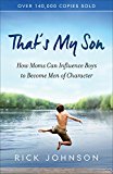 That's My Son How Moms Can Influence Boys to Become Men of Character  9780800727932 Front Cover