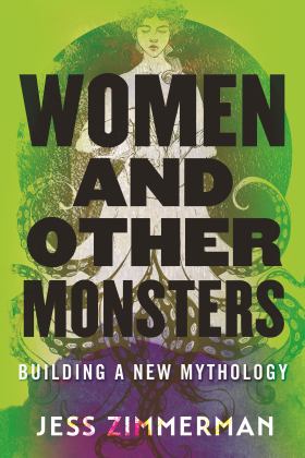 Women and Other Monsters Building a New Mythology  9780807054932 Front Cover