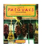 Cafe Pasqual's Cookbook Spirited Recipes from Santa Fe 1993 9780811802932 Front Cover