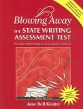 Blowing Away the State Writing Assessment Test Four Steps to Better Scores for Teachers of All Levels cover art