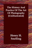 History and Practice of the Art of Photo 2006 9781406805932 Front Cover