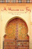 House in Fez Building a Life in the Ancient Heart of Morocco 2008 9781416578932 Front Cover