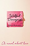 Wilful Disregard: a Novel about Love  9781447268932 Front Cover