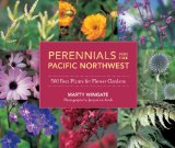 Perennials for the Pacific Northwest 500 Best Plants for Flower Gardens 2013 9781570618932 Front Cover