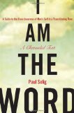 I Am the Word A Guide to the Consciousness of Man's Self in a Transitioning Time 2010 9781585427932 Front Cover