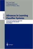 Advances in Learning Classifier Systems 4th International Workshop, IWLCS 2001, San Francisco, CA, USA, July 7-8, 2001. Revised Papers 2002 9783540437932 Front Cover