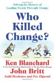 Who Killed Change? Solving the Mystery of Leading People Through Change cover art