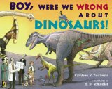 Boy, Were We Wrong about Dinosaurs! 2008 9780142411933 Front Cover