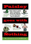 Paisley Goes with Nothing A Man's Guide to Style 1997 9780385483933 Front Cover