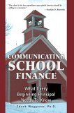 Communicating School Finance What Every Beginning Principal Needs to Know cover art