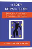 Body Keeps the Score Brain, Mind, and Body in the Healing of Trauma 2014 9780670785933 Front Cover