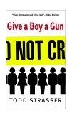 Give a Boy a Gun 2002 9780689848933 Front Cover