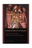 Betrayal and Other Acts of Subversion Feminism, Sexual Politics, Asian American Women's Literature  9780691070933 Front Cover