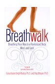 Breathwalk Breathing Your Way to a Revitalized Body, Mind and Spirit 2000 9780767904933 Front Cover
