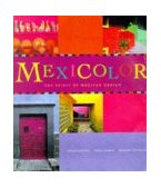 Mexicolor The Spirit of Mexican Design 1998 9780811818933 Front Cover