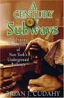 Century of Subways Celebrating 100 Years of New York's Underground Railways 3rd 2004 9780823222933 Front Cover