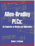 Allen-Bradley PLCs An Emphasis on Design and Application  9780976625933 Front Cover