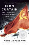 Iron Curtain The Crushing of Eastern Europe, 1944-1956 cover art