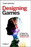 Designing Games A Guide to Engineering Experiences 2013 9781449337933 Front Cover