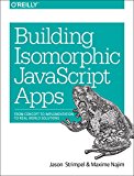 Building Isomorphic JavaScript Apps From Concept to Implementation to Real-World Solutions  9781491932933 Front Cover