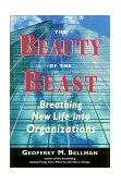 Beauty of the Beast Breathing New Life into Organizations 2000 9781576750933 Front Cover