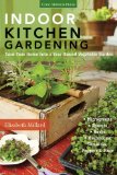 Indoor Kitchen Gardening Turn Your Home into a Year-Round Vegetable Garden - Microgreens - Sprouts - Herbs - Mushrooms - Tomatoes, Peppers and More  9781591865933 Front Cover