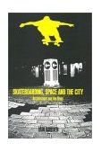 Skateboarding, Space and the City Architecture and the Body 2003 9781859734933 Front Cover