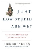 Just How Stupid Are We? Facing the Truth about the American Voter cover art