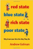 Red State, Blue State, Rich State, Poor State Why Americans Vote the Way They Do cover art