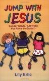 Jump with Jesus! Sunday School Activities for Pre-K to Grade 3 2006 9780788023934 Front Cover
