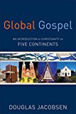 Global Gospel An Introduction to Christianity on Five Continents  9780801049934 Front Cover