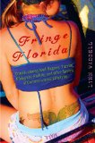 Fringe Florida Travels among Mud Boggers, Furries, Ufologists, Nudists, and Other Lovers of Unconventional Lifestyles cover art