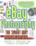 Ebay Photography - The Smart Way Creating Great Product Pictures That Will Attract Higher Bids and Sell Your Items Faster 2005 9780814472934 Front Cover