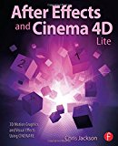 After Effects and Cinema 4D Lite 3D Motion Graphics and Visual Effects Using CINEWARE cover art