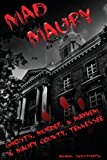 Mad Maury Ghosts, Murder, and Mayhem in Maury County 2013 9781479270934 Front Cover