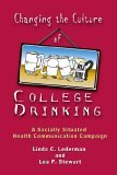 Changing the Culture of College Drinking A Socially Situated Health Communication Campaign cover art