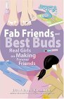 Fab Friends and Best Buds Real Girls on Making Forever Friends 2005 9781593372934 Front Cover
