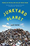 Junkyard Planet Travels in the Billion-Dollar Trash Trade  9781608197934 Front Cover