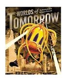 Worlds of Tomorrow The Amazing Universe of Science Fiction Art 2004 9781888054934 Front Cover
