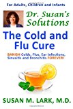 Dr. Susan's Solutions The Cold and Flu Cure 2013 9781939013934 Front Cover